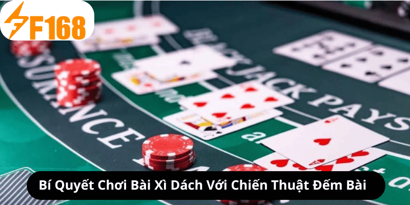 Bí Quyết Chơi Bài Xì Dách Với Chiến Thuật Đếm Bài 4 Bí Quyết Chơi Bài Xì Dách Với Chiến Thuật Đếm Bài