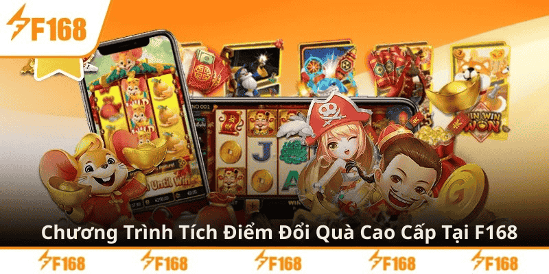 Chương Trình Tích Điểm Đổi Quà Cao Cấp Tại F168 4 Chương Trình Tích Điểm Đổi Quà Cao Cấp Tại F168