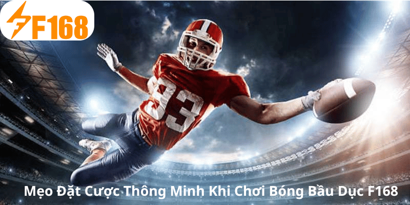 Mẹo Đặt Cược Thông Minh Khi Chơi Bóng Bầu Dục F168 4 Mẹo Đặt Cược Thông Minh Khi Chơi Bóng Bầu Dục F168