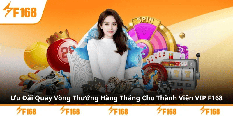 Ưu Đãi Quay Vòng Thưởng Hàng Tháng Cho Thành Viên VIP F168 4 Ưu Đãi Quay Vòng Thưởng Hàng Tháng Cho Thành Viên VIP F168