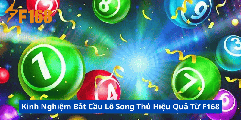 Kinh Nghiệm Bắt Cầu Lô Song Thủ Hiệu Quả Từ F168 4 Kinh Nghiệm Bắt Cầu Lô Song Thủ Hiệu Quả Từ F168