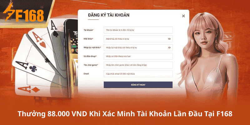 Thưởng 88.000 VND Khi Xác Minh Tài Khoản Lần Đầu Tại F168 4 Thưởng 88.000 VND Khi Xác Minh Tài Khoản Lần Đầu Tại F168