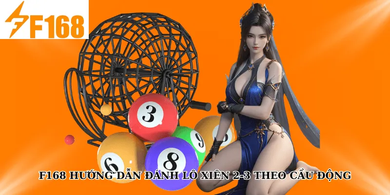 F168 Hướng Dẫn Đánh Lô Xiên 2-3 Theo Cầu Động 4 F168 Hướng Dẫn Đánh Lô Xiên 2-3 Theo Cầu Động